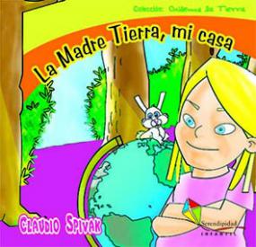 La Madre Tierra, mi casa. Spivak, Claudio