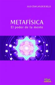 Metafisica. El poder de la mente . Bellis, Julio La Flor de