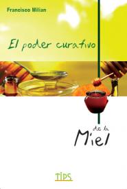 El poder curativo de la miel. Milian, Francisco