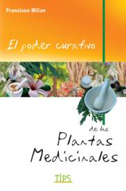 El poder curativo de las plantas medicinales. Milian, Francisco