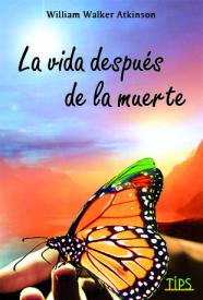 La vida despues de la muerte. Atkinson, Willian