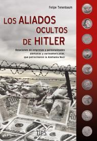 Los aliados ocultos de Hitler. Tenenbaum, Felipe