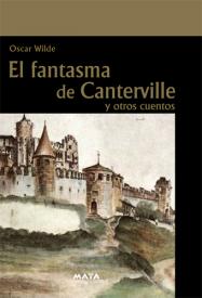 El fantasma de Canterville - El príncipe feliz - El amigo fiel - El gigante egoista - El cumpleaños de la infanta - El famoso cohete. Wilde, Oscar